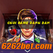 choi game danh dan