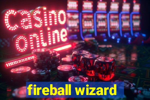 fireball wizard