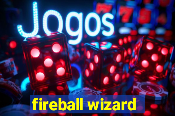 fireball wizard