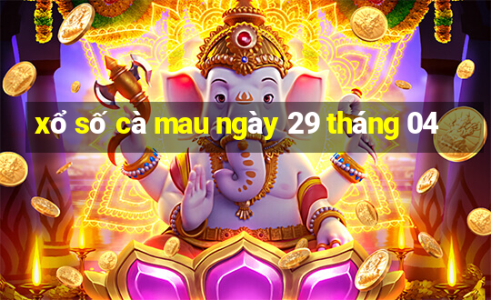 xổ số cà mau ngày 29 tháng 04