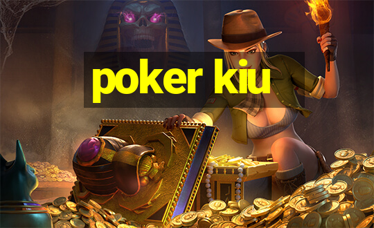 poker kiu