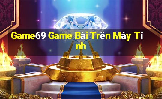 Game69 Game Bài Trên Máy Tính