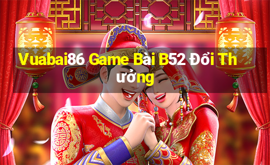 Vuabai86 Game Bài B52 Đổi Thưởng