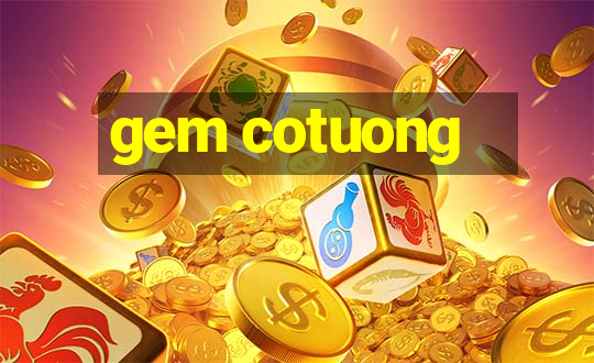 gem cotuong