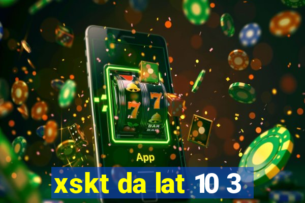 xskt da lat 10 3