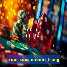 xoor soos mieenf trung