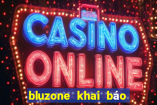 bluzone khai báo y tế