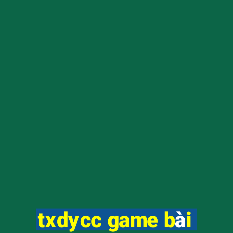 txdycc game bài