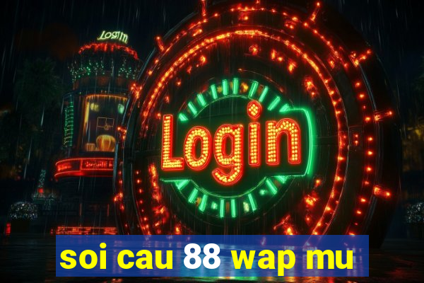 soi cau 88 wap mu