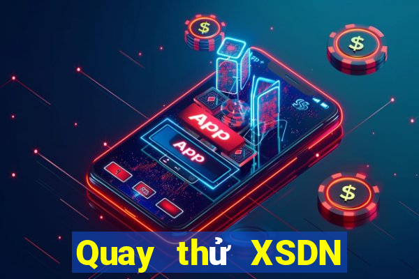 Quay thử XSDN ngày 6