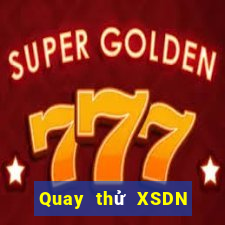 Quay thử XSDN ngày 6