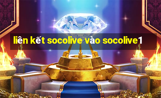 liên kết socolive vào socolive1