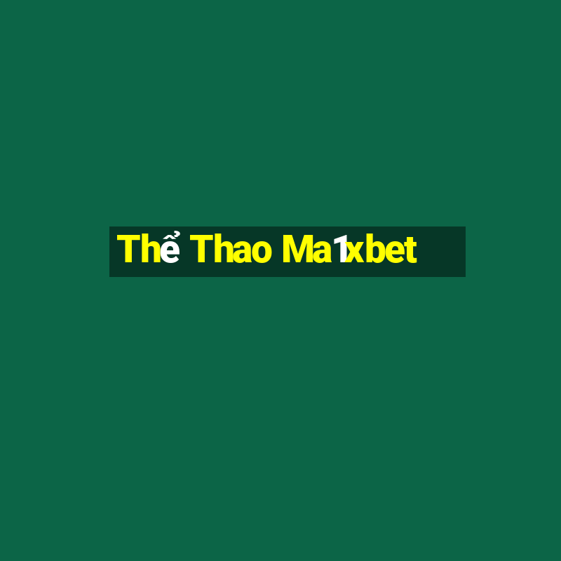 Thể Thao Ma1xbet