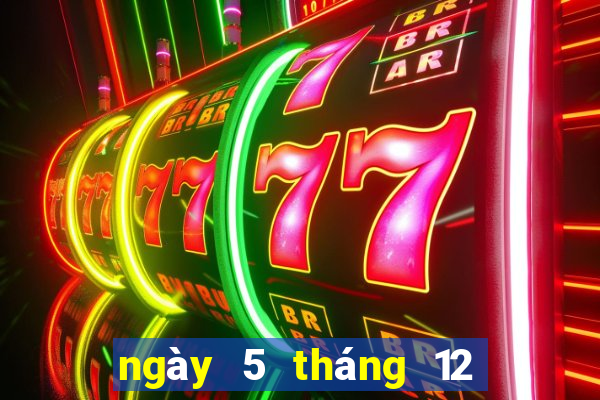 ngày 5 tháng 12 xổ số bến tre