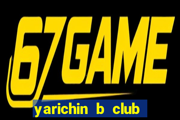 yarichin b club chap 10