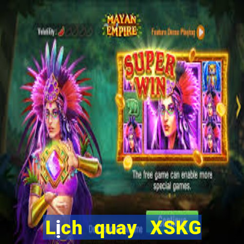 Lịch quay XSKG Thứ 6