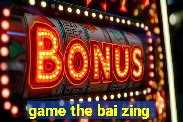 game the bai zing