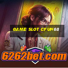 game slot cfun68