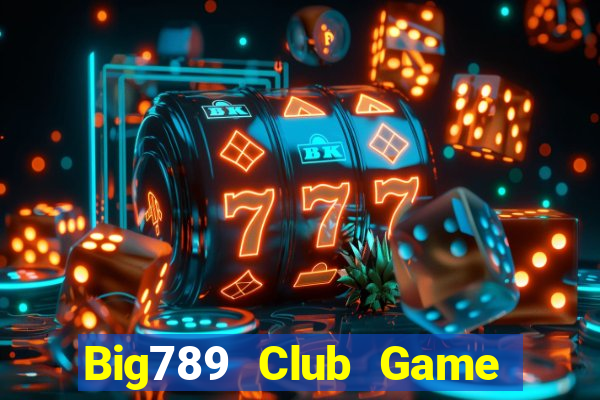 Big789 Club Game Bài Trên Máy Tính