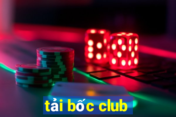 tải bốc club