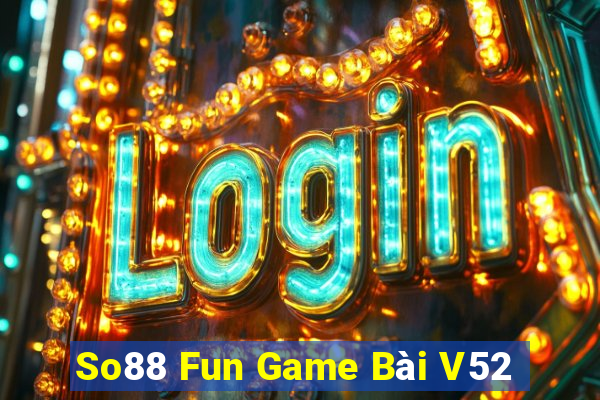 So88 Fun Game Bài V52