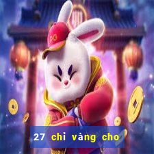 27 chỉ vàng cho 167 game bài