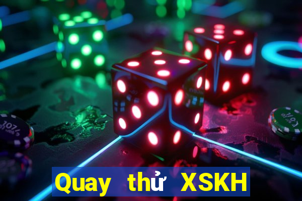 Quay thử XSKH ngày 29