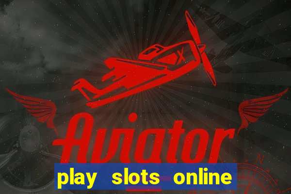 play slots online for real money