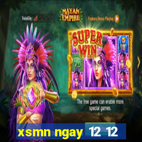 xsmn ngay 12 12