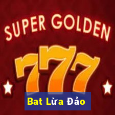 Bat Lừa Đảo