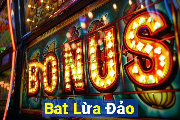 Bat Lừa Đảo