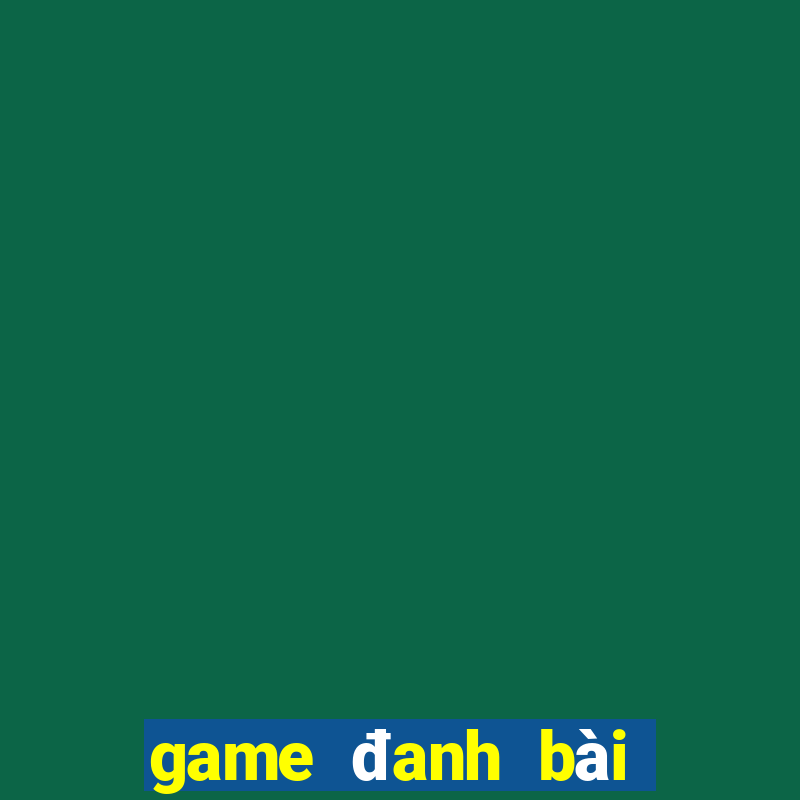 game đanh bài đổi thẻ cào