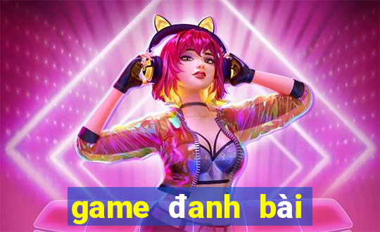 game đanh bài đổi thẻ cào