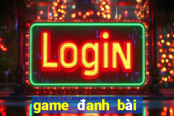 game đanh bài đổi thẻ cào