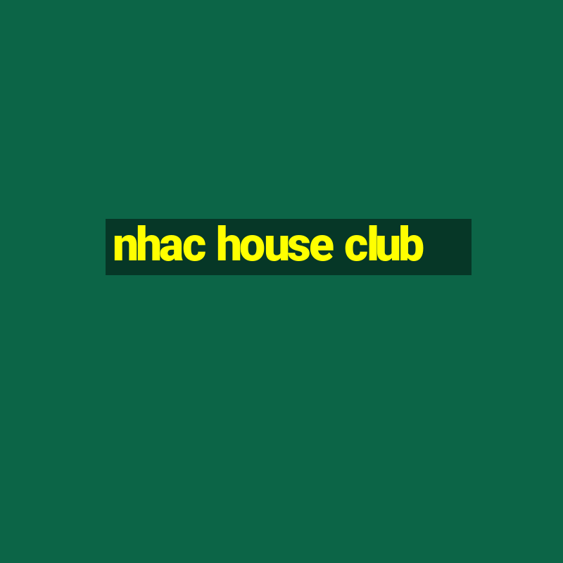 nhac house club