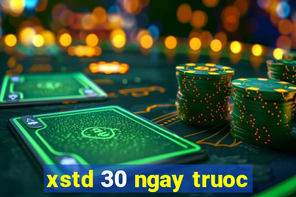 xstd 30 ngay truoc