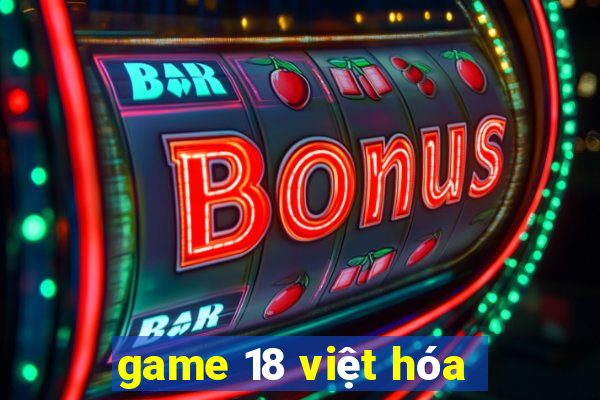 game 18 việt hóa