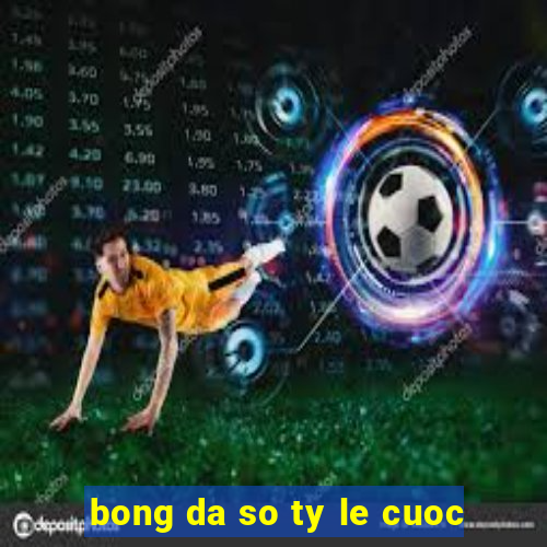 bong da so ty le cuoc