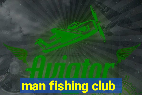 man fishing club