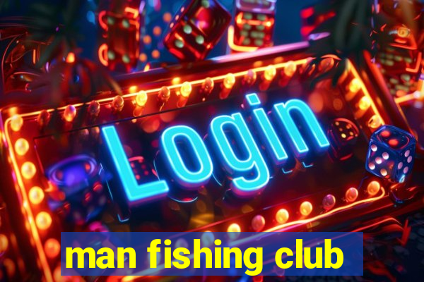 man fishing club