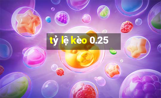 tỷ lệ kèo 0.25