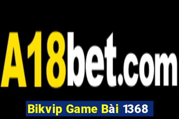 Bikvip Game Bài 1368