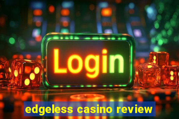 edgeless casino review