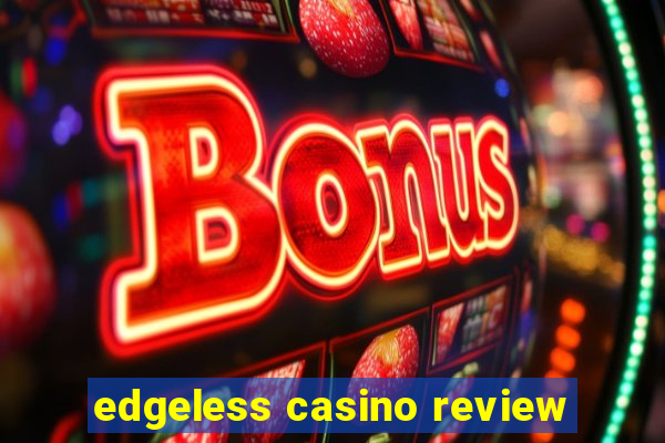 edgeless casino review