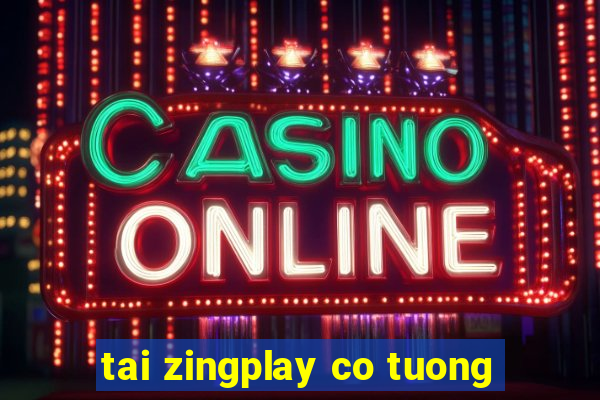 tai zingplay co tuong