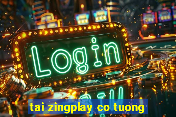 tai zingplay co tuong