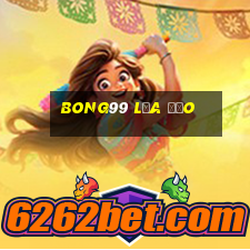 bong99 lừa đảo