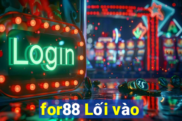 for88 Lối vào