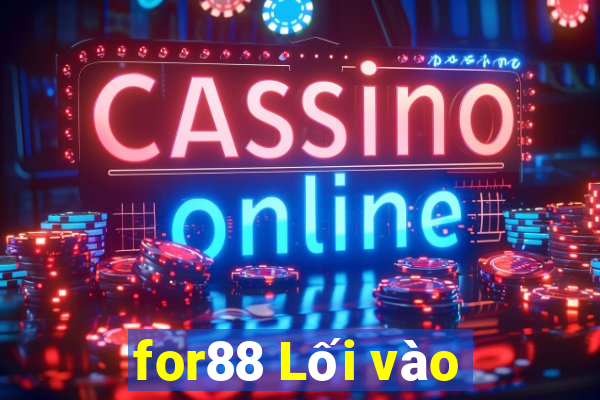 for88 Lối vào