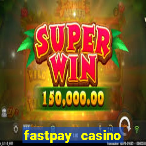 fastpay casino mobile app